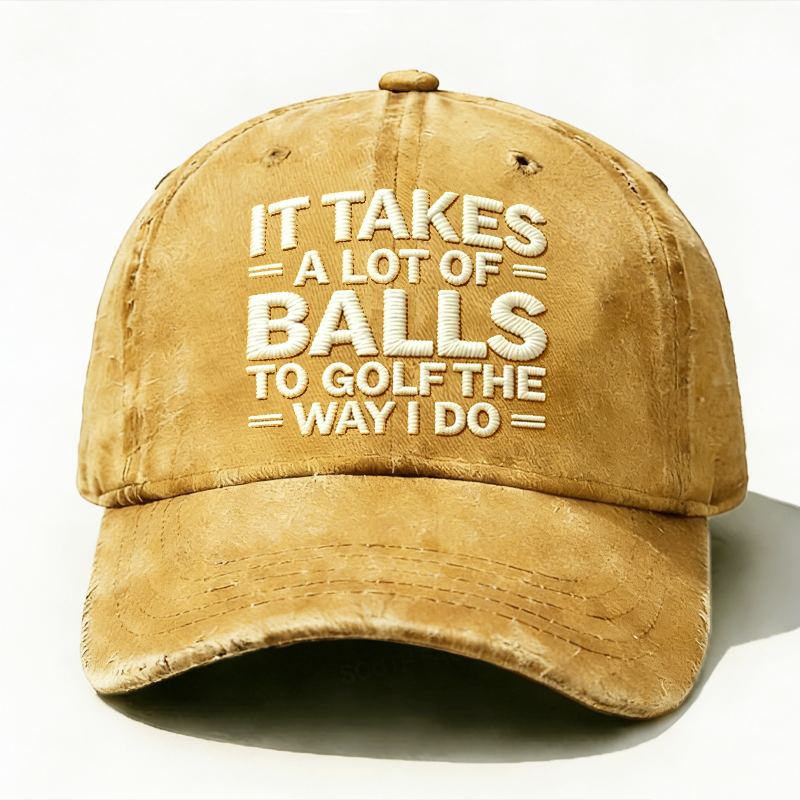 Personalized ¡°It Takes A Lot of Balls to Golf The Way I Do¡±Custom Embroidery Hat