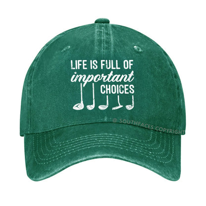 Life Is Full Of Important Choice Golf Player hat