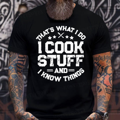 That's What I Do I Cook Stuff And I Know Things T-shirts