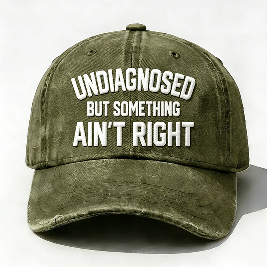 Embroidered ¡° Undiagnosed But Something Ain't Right ¡± Hat