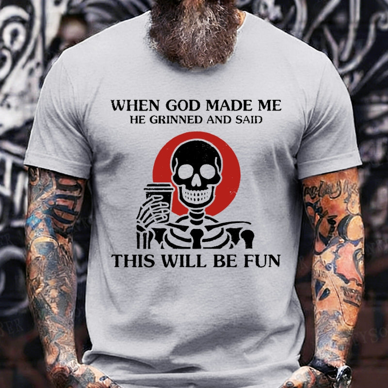 When God Made Me He Grinned And SaidThis'll Be Fun T-Shirts