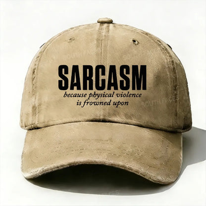 Sarcasm Because Physical Violence Is Frowned Upon baseball cap