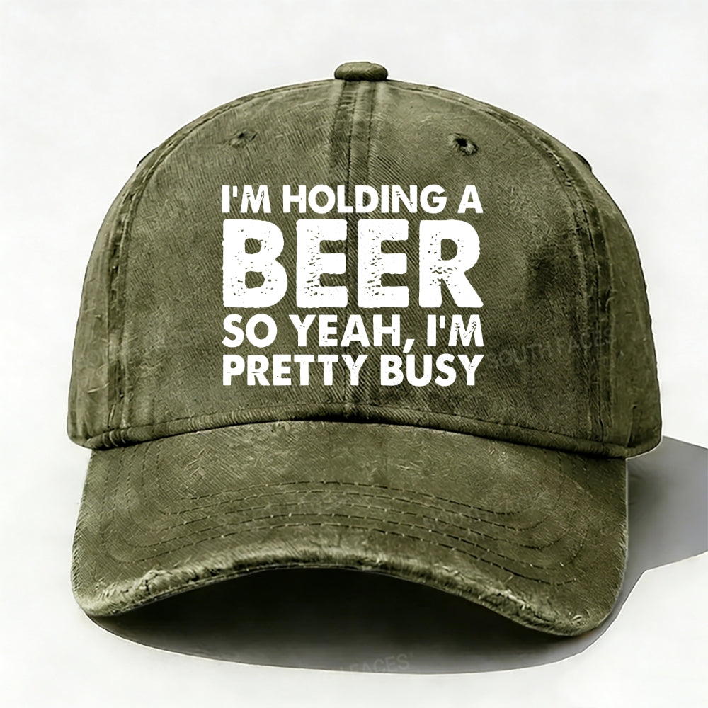 I'm Holding A Beer So Yeah£¬I'm Pretty Busy Baseball Cap