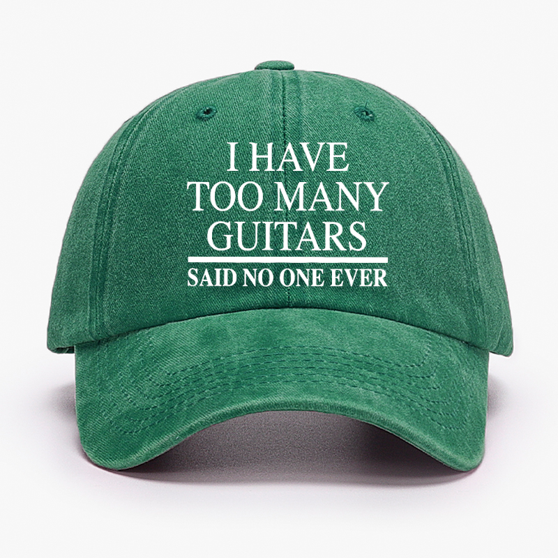 I Have Too Many Guitars Said No One Ever Hat