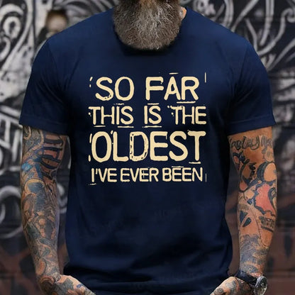So Far This Is The Oldest I've Ever Been shirts