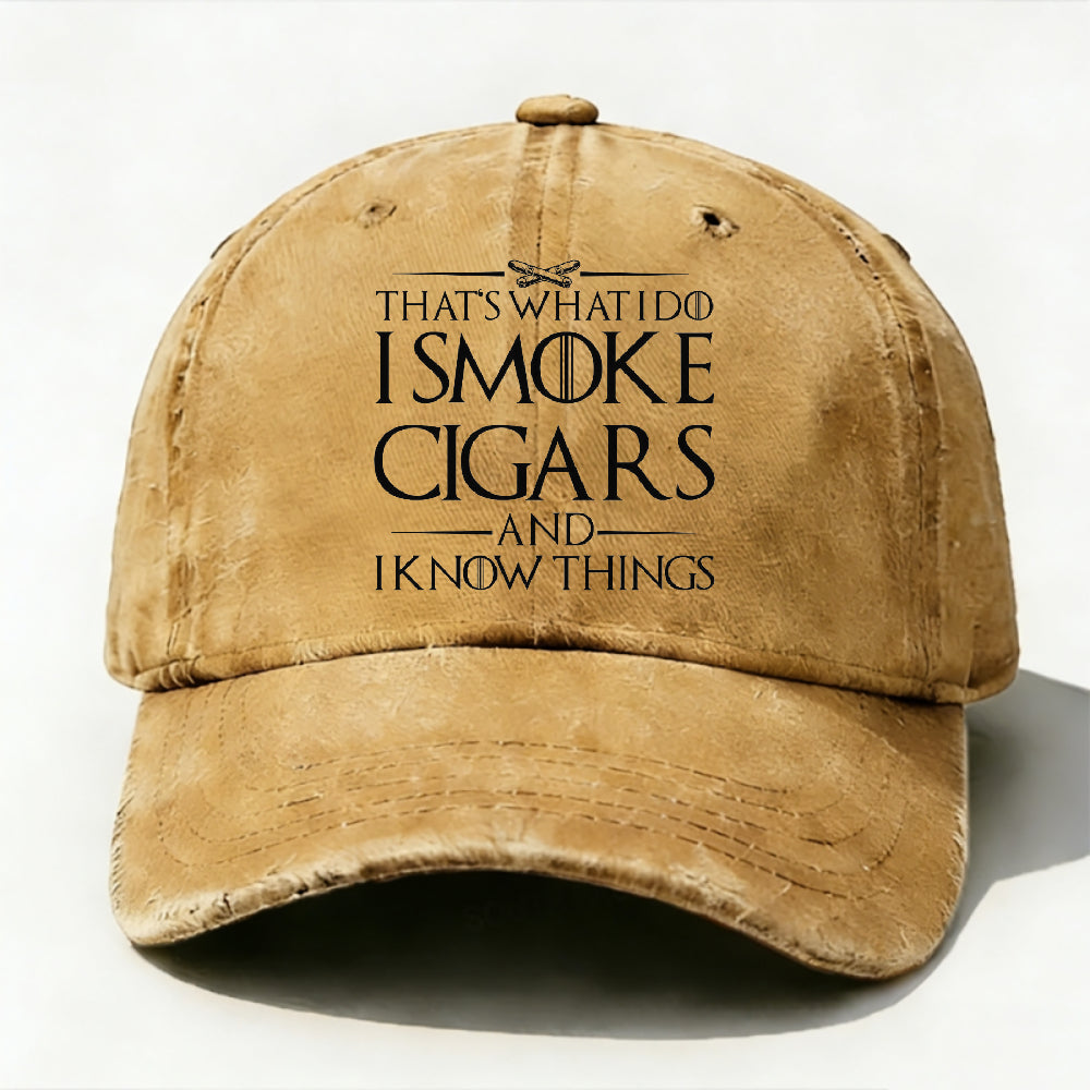 That's What I Do I Smoke Cigars And I Know Things Hat