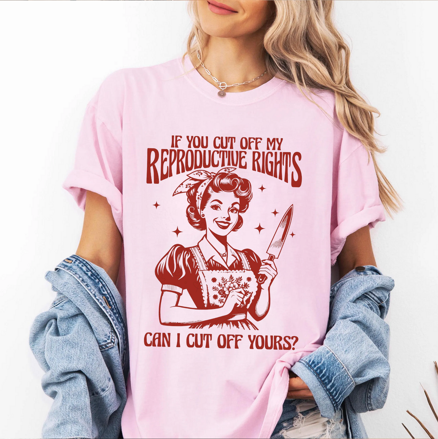 If you cut off my reproductive rights can i cut off your Unisex T-shirt/Crewneck/Hoodie