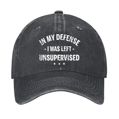 In My Defense I Was Left Unsupervised Funny Hat
