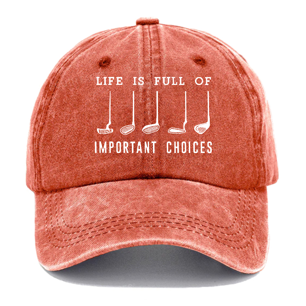 Life Is Full Of Important Choice Golf Player Hat