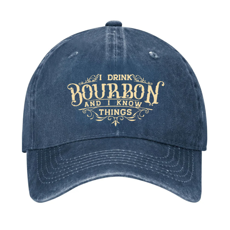 I Drink Bourbon And I Know Things Hat
