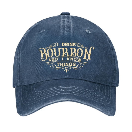 I Drink Bourbon And I Know Things Hat