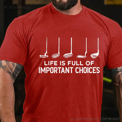Life Is Full Of Important Choice Golf Player T-shirt