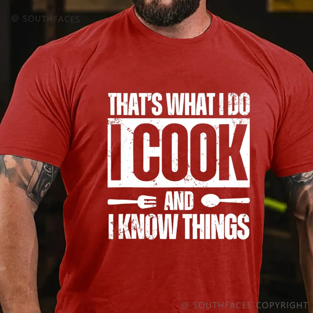 That's What I Do I Cook Stuff And I Know Things T-shirt