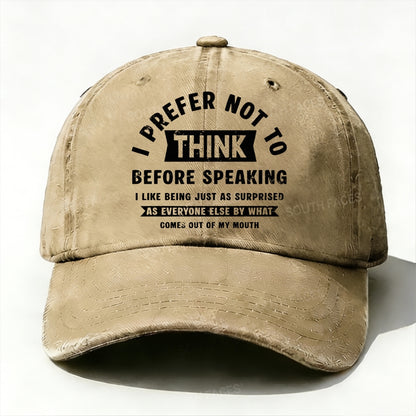 I Prefer Not To Think Before Speaking Baseball Cap