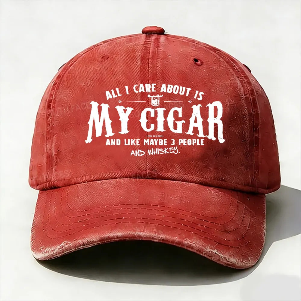 All I Care About Is My Cigar And Like Maybe 3 People And Whiskey Baseball Cap
