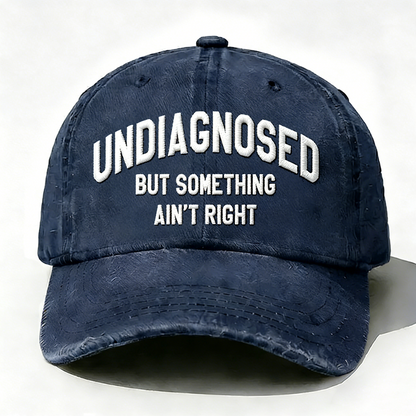 Personalized ¡°Undiagnosed But Something Ain't Right¡±Custom Embroidery Hat