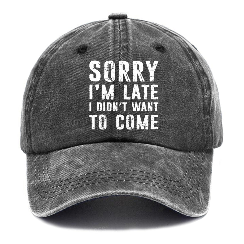 Sorry I'm Late. I Didn't Want To Come Funny Hats