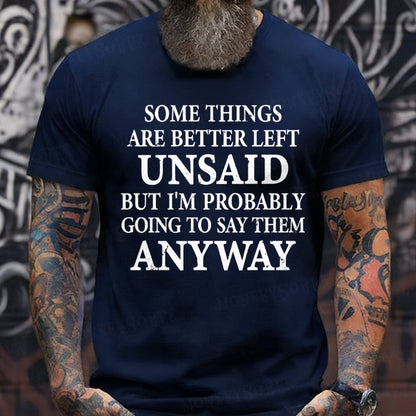 Some Things Are Better Left Unsaid But I'm Probably Going To Say Them Anyway shirts