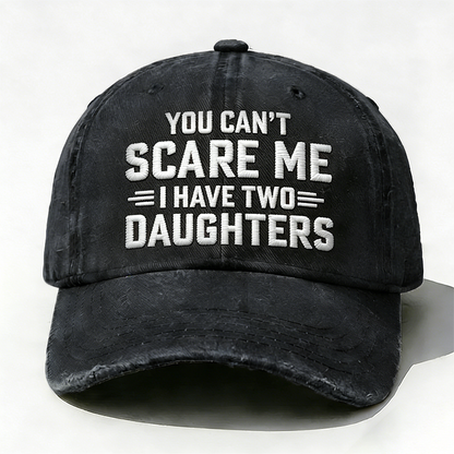 Embroidered ¡° You Can't Scare Me I have Two Daughters ¡± Hat