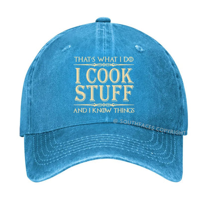 That's What I Do I Cook Stuff And I Know Things  hat