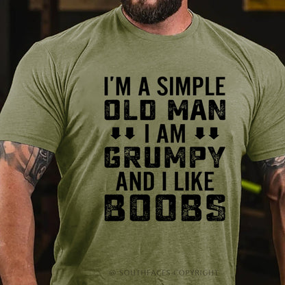 I'm A Simple Old Man I Am Grumpy And I Like Boobs Funny T-Shirt