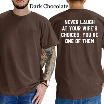 Never Laugh At Your Wife's Choices T-Shirt, Mens Shirts Funny, Wife Joke Graphics Tee, Husband Funny Graphics Shirt, Men's Gifts, Casual Menswear, For Men