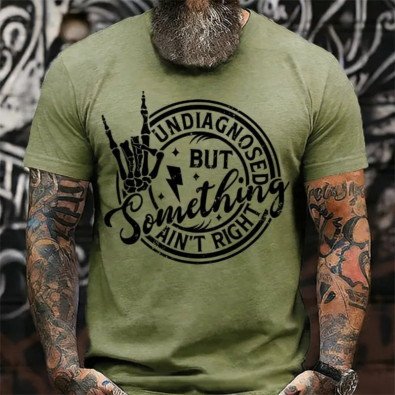 Undiagnosed But Something Ain't Right T-Shirts