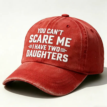 Embroidered ¡° You Can't Scare Me I have Two Daughters ¡± Hat