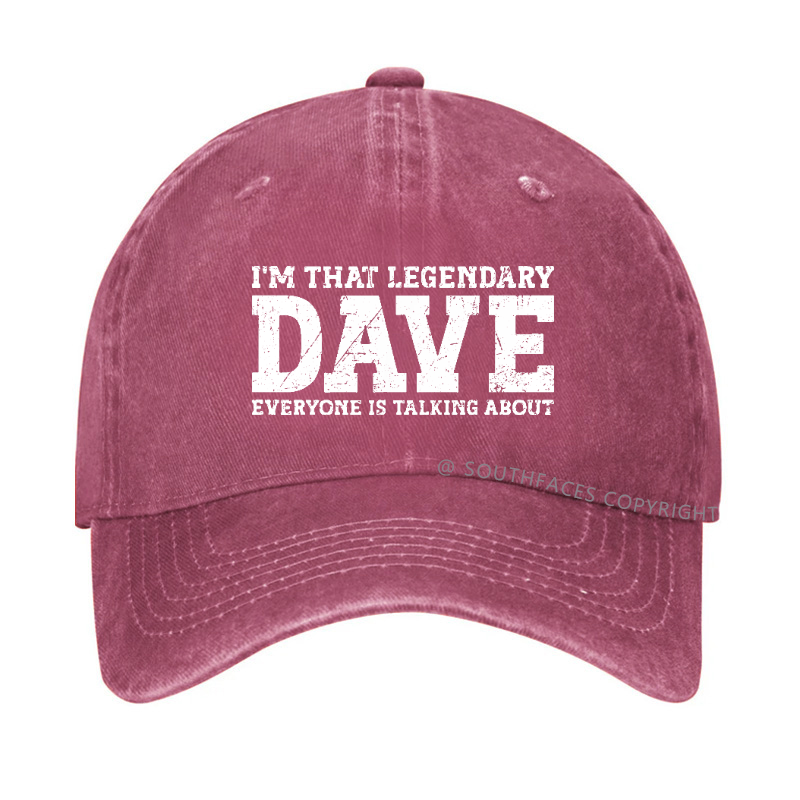 I'm That Legendary Dave Everyone Is Talking About Funny Gift Hat
