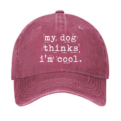 My Dog Thinks I'm Cool Hat