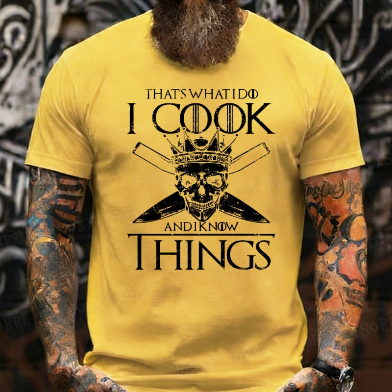 That's What I Do I Cook And I Know Things shirts
