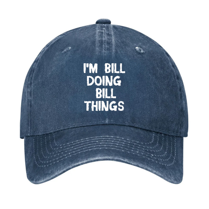 I'M Bill Doing Bill Things Hat