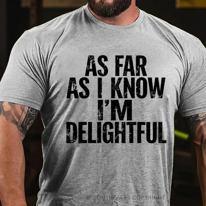 As Far As I Know I'm Delightful T-Shirt