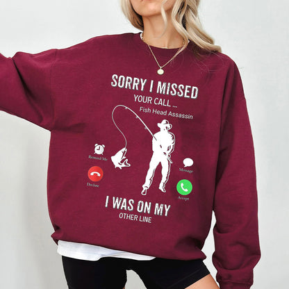 Funny Sorry I Missed Your Call Was On Other Line Men Fishing Unisex T-shirt/Crewneck/Hoodie