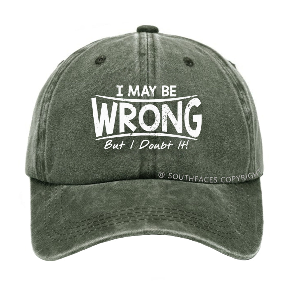 I May Be Wrong But I Doubt It hat