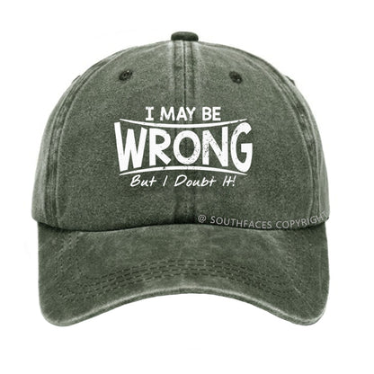 I May Be Wrong But I Doubt It hat