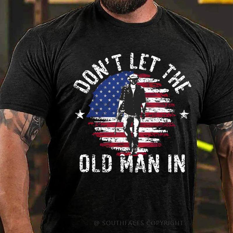 Don't Let The Old Man In T-Shirt