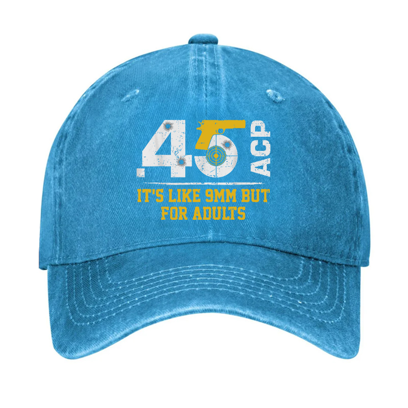 45 ACP It's Like 9mm But For Adults Hat