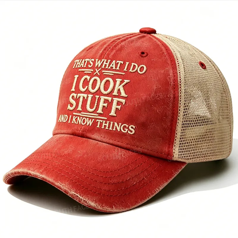 Embroidered That's What I Do I Cook Stuff And I Know Things Trucker Cap