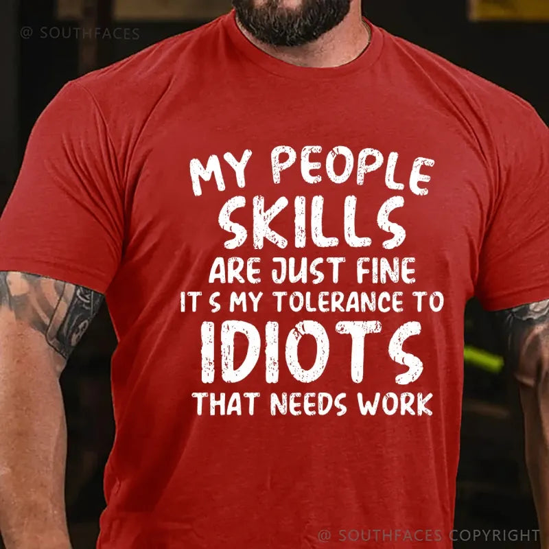 My People Skills Are Just Fine. It's My Tolerance To Idiots That Needs Work T-Shirt