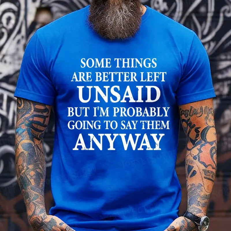 Some Things Are Better Left Unsaid But I'm Probably Going To Say Them Anyway shirts
