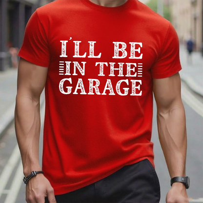 I'll Be In The Garage T-shirt