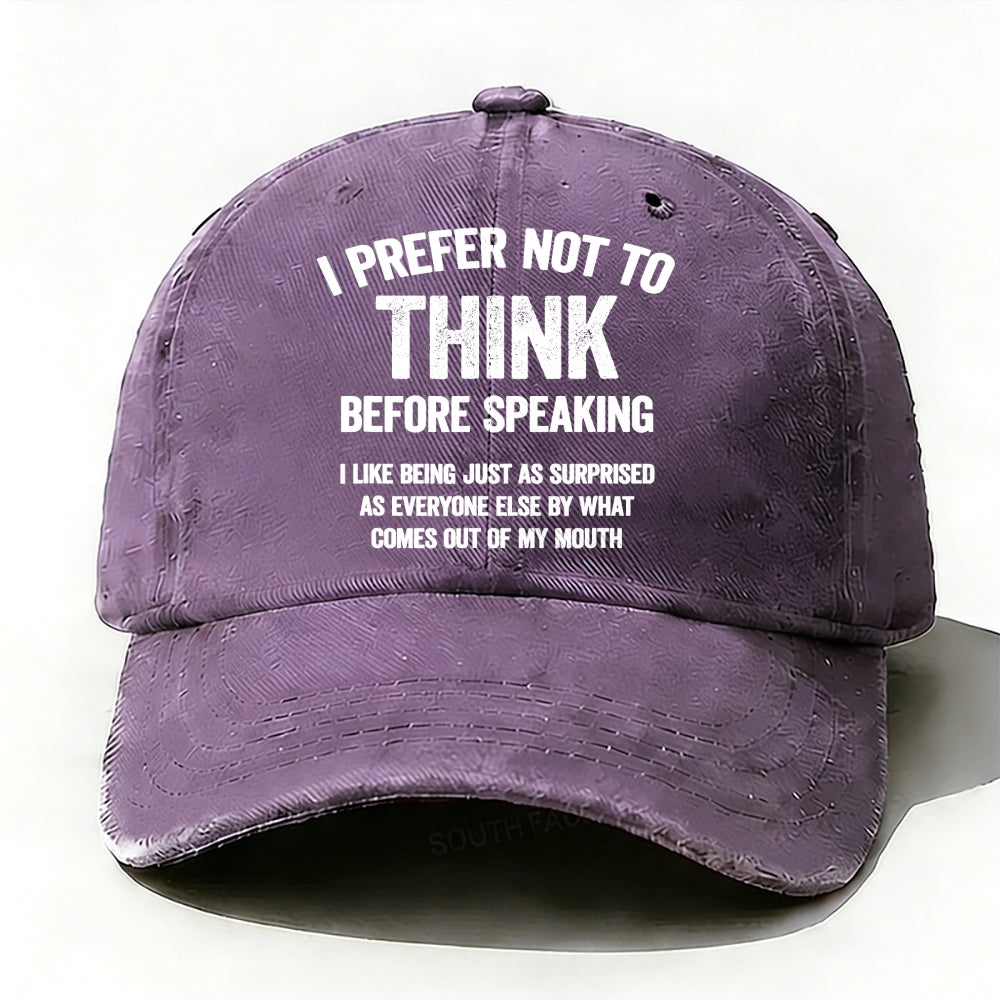 I Prefer Not To Think Before Speaking Baseball Cap