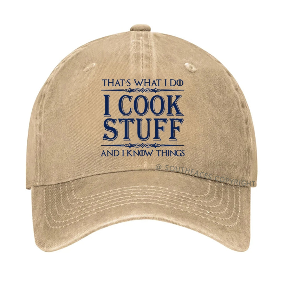 That's What I Do I Cook Stuff And I Know Things  hat