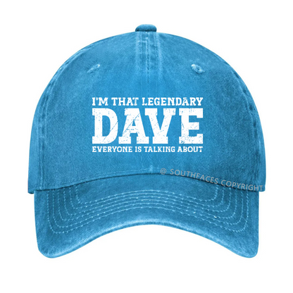 I'm That Legendary Dave Everyone Is Talking About Funny Gift Hat