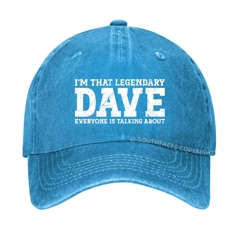 I'm That Legendary Dave Everyone Is Talking About Funny Gift Hat