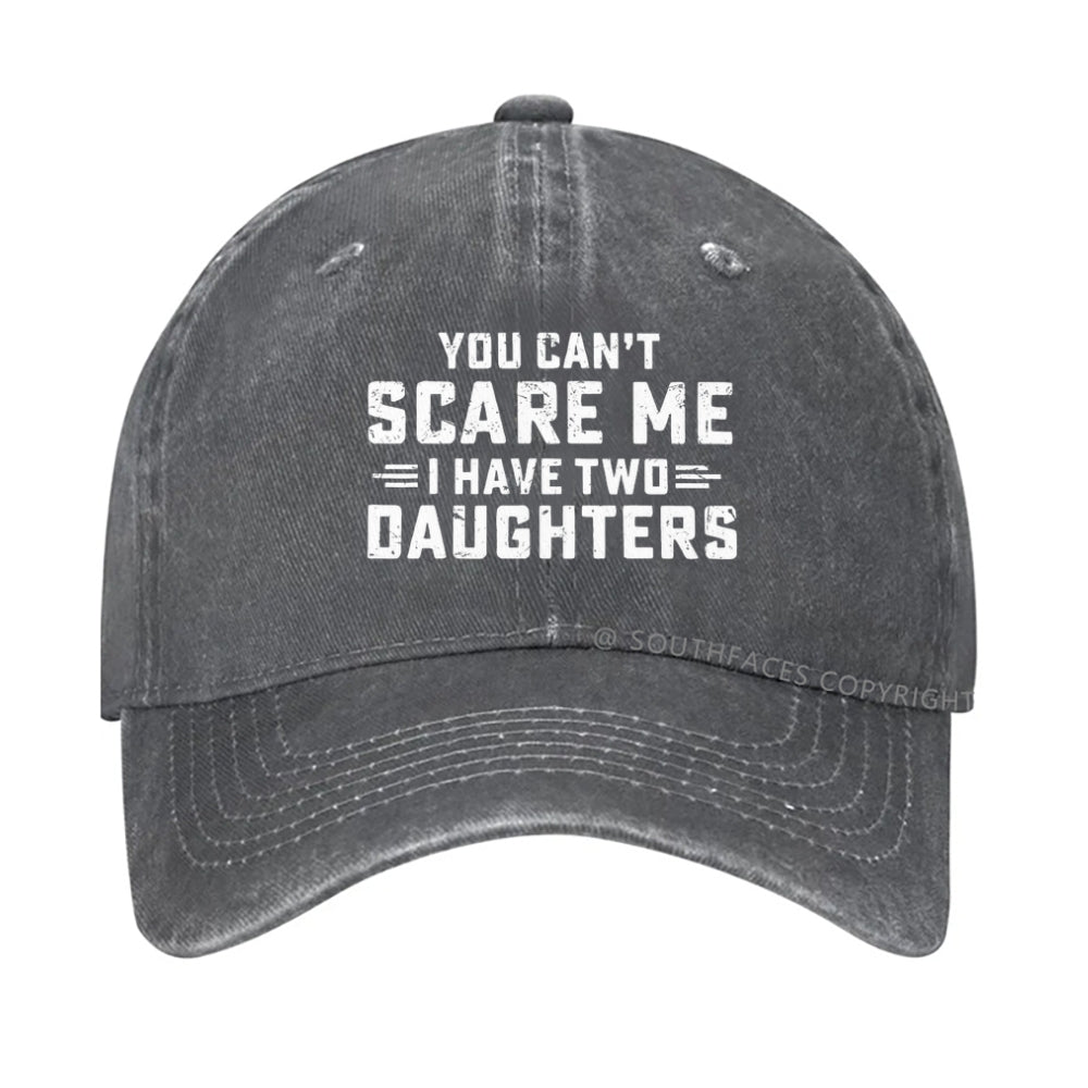 You Can't Scare Me I Have Two Daughters hat
