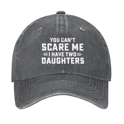 You Can't Scare Me I Have Two Daughters hat