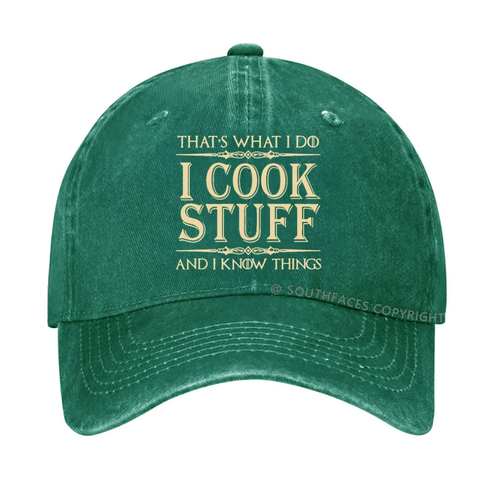 That's What I Do I Cook Stuff And I Know Things  hat