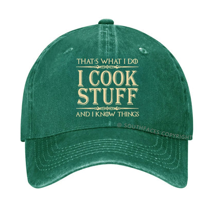 That's What I Do I Cook Stuff And I Know Things  hat